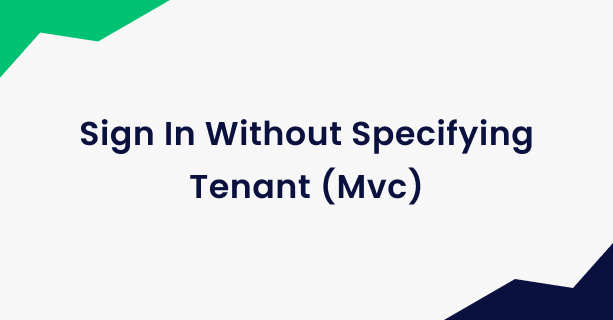 Sign In Without Specifying Tenant (Mvc)